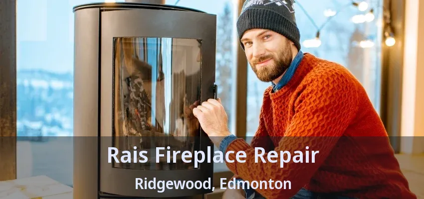 Rais Fireplace Repair Ridgewood, Edmonton - AB Rais Fireplace Repair Ridgewood, Edmonton - AB