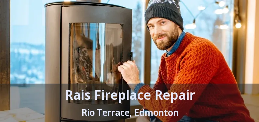 Rais Fireplace Repair Rio Terrace, Edmonton - AB Rais Fireplace Repair Rio Terrace, Edmonton - AB
