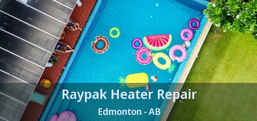Raypak Heater Repair Edmonton - AB Raypak Heater Repair Edmonton - AB