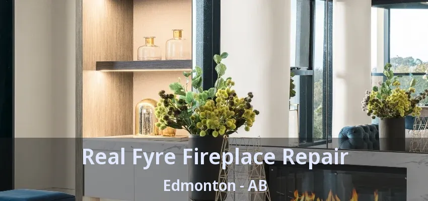 Real Fyre Fireplace Repair Edmonton - AB Real Fyre Fireplace Repair Edmonton - AB