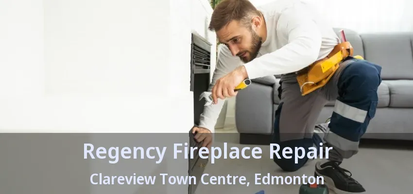 Regency Fireplace Repair Clareview Town Centre, Edmonton - AB Regency Fireplace Repair Clareview Town Centre, Edmonton - AB