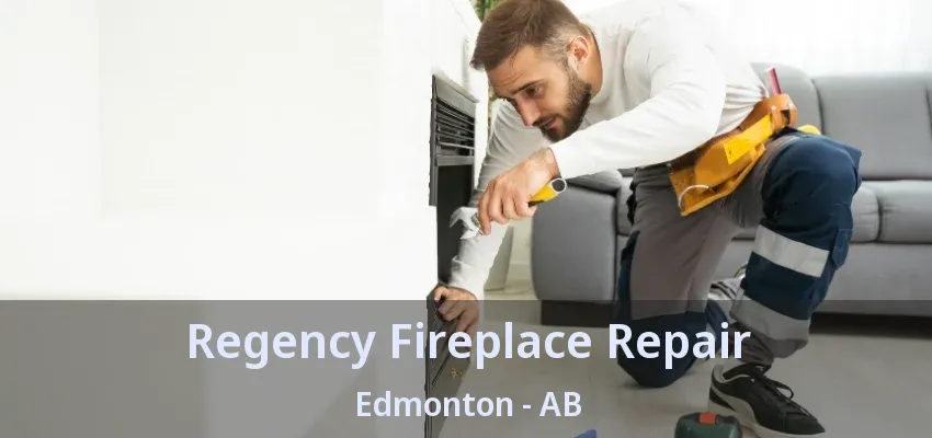 Regency Fireplace Repair Edmonton - AB