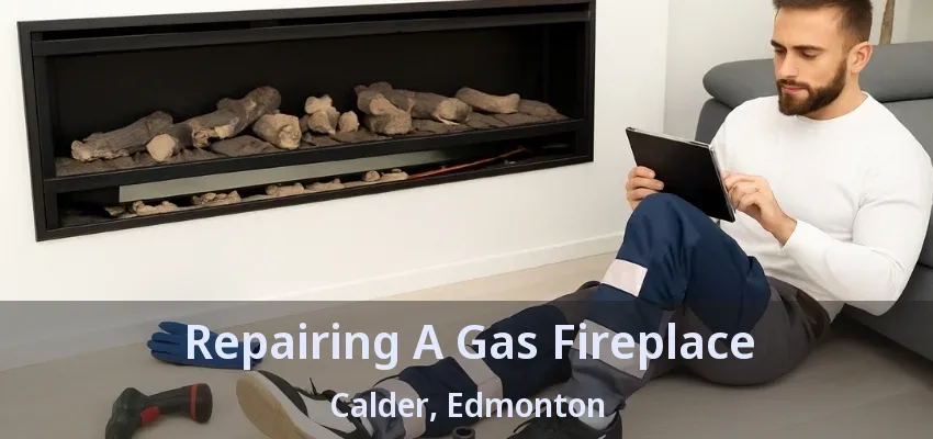 Repairing A Gas Fireplace Calder, Edmonton - AB