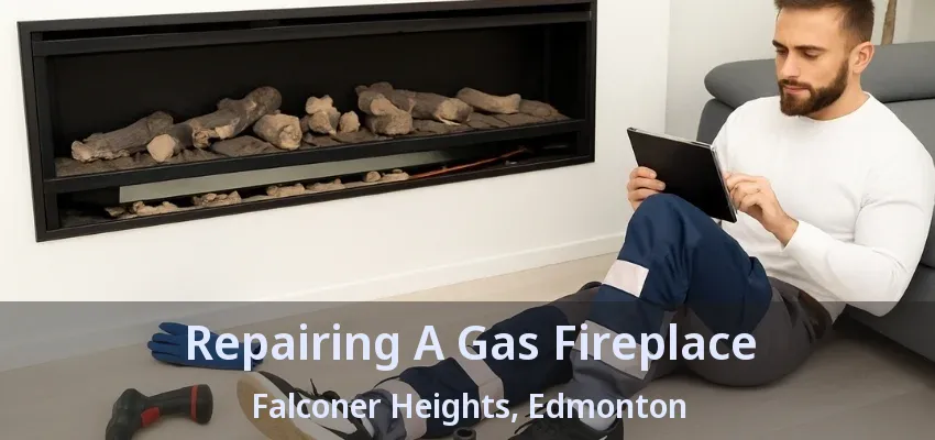 Repairing A Gas Fireplace Falconer Heights, Edmonton - AB