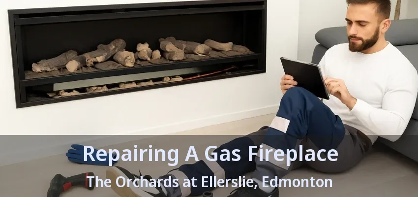 Repairing A Gas Fireplace The Orchards at Ellerslie, Edmonton - AB
