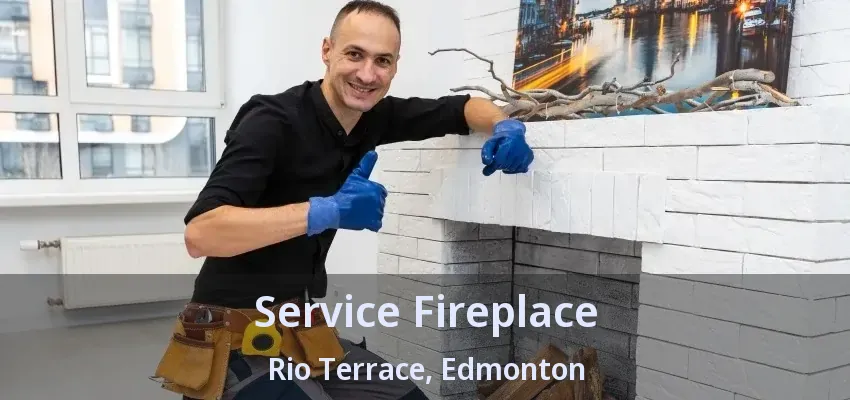Service Fireplace Rio Terrace, Edmonton - AB Service Fireplace Rio Terrace, Edmonton - AB