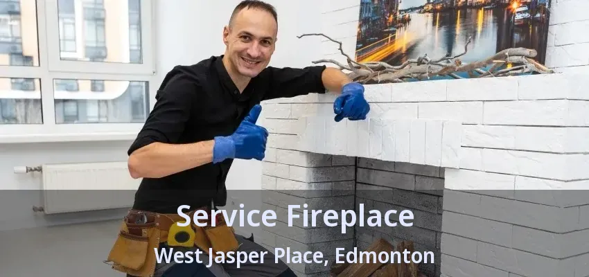 Service Fireplace West Jasper Place, Edmonton - AB Service Fireplace West Jasper Place, Edmonton - AB