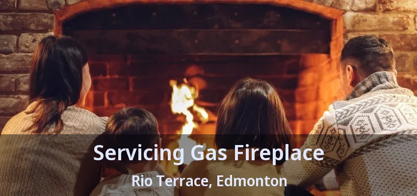 Servicing Gas Fireplace Rio Terrace, Edmonton - AB Servicing Gas Fireplace Rio Terrace, Edmonton - AB