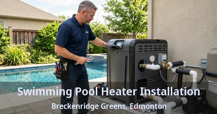Swimming Pool Heater Installation Breckenridge Greens, Edmonton - AB Swimming Pool Heater Installation Breckenridge Greens, Edmonton - AB