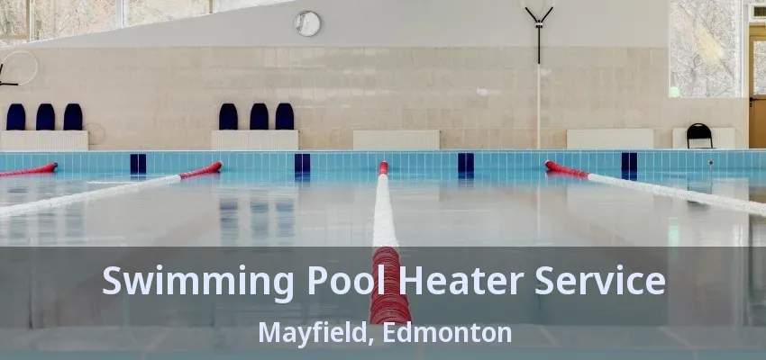 Swimming Pool Heater Service Mayfield, Edmonton - AB Swimming Pool Heater Service Mayfield, Edmonton - AB