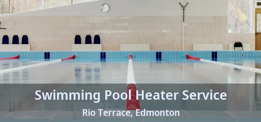 Swimming Pool Heater Service Rio Terrace, Edmonton - AB Swimming Pool Heater Service Rio Terrace, Edmonton - AB