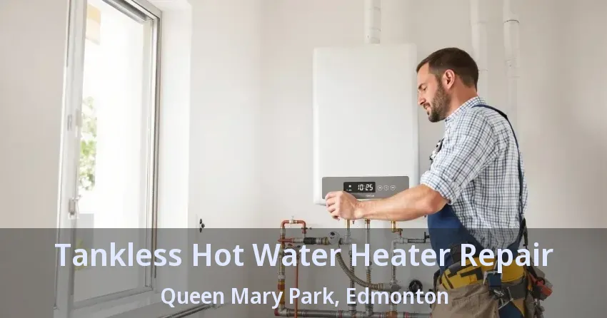 Tankless Hot Water Heater Repair Queen Mary Park, Edmonton - AB
