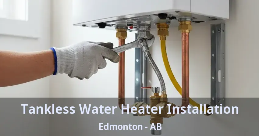 Tankless Water Heater Installation Edmonton - AB Tankless Water Heater Installation Edmonton - AB