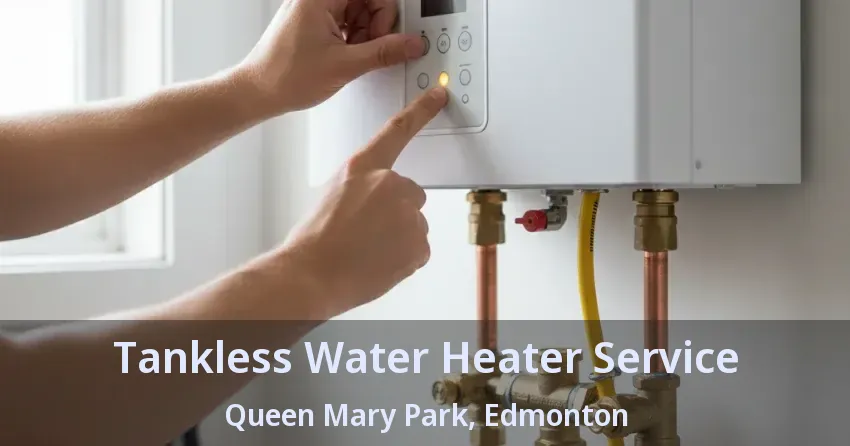 Tankless Water Heater Service Queen Mary Park, Edmonton - AB