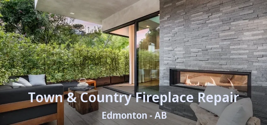 Town & Country Fireplace Repair Edmonton - AB Town & Country Fireplace Repair Edmonton - AB