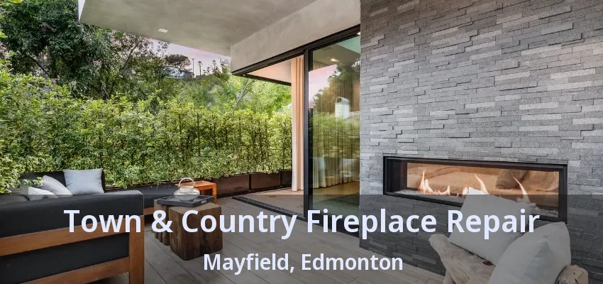 Town & Country Fireplace Repair Mayfield, Edmonton - AB Town & Country Fireplace Repair Mayfield, Edmonton - AB
