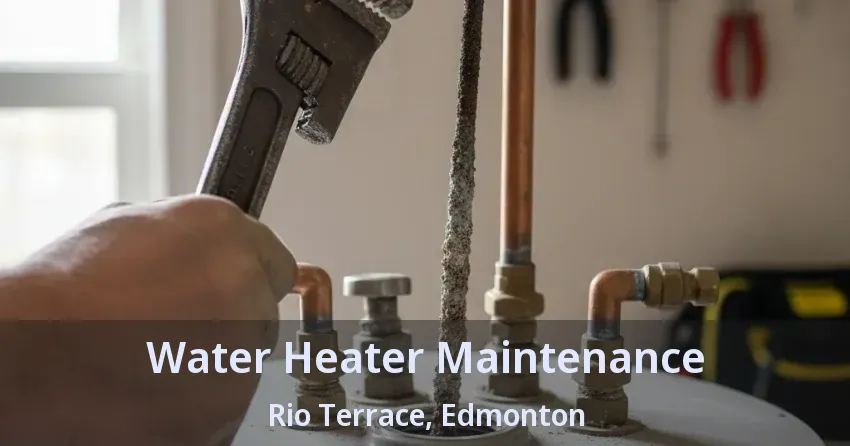 Water Heater Maintenance Rio Terrace, Edmonton - AB Water Heater Maintenance Rio Terrace, Edmonton - AB
