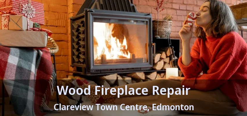 Wood Fireplace Repair Clareview Town Centre, Edmonton - AB Wood Fireplace Repair Clareview Town Centre, Edmonton - AB